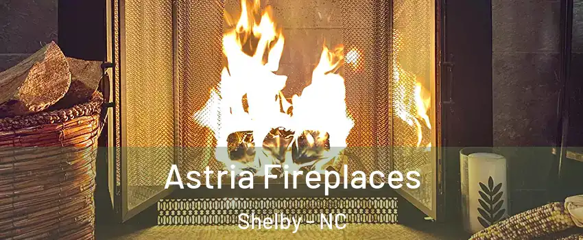 Astria Fireplaces Shelby - NC