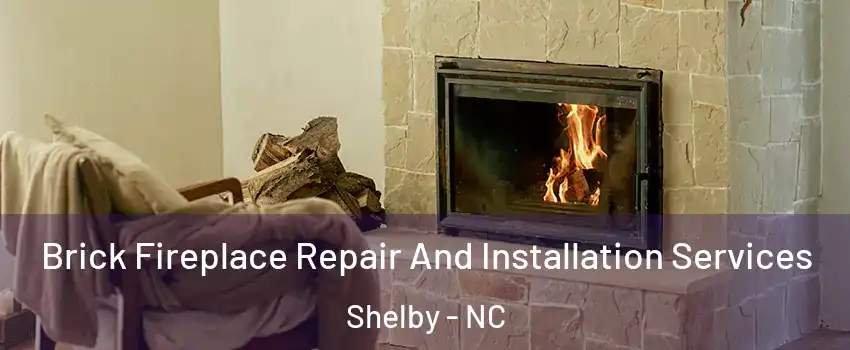  Brick Fireplace Repair And Installation Services Shelby - NC