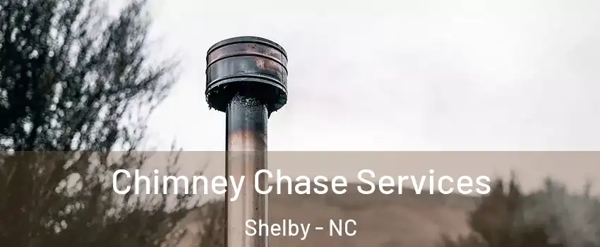  Chimney Chase Services Shelby - NC
