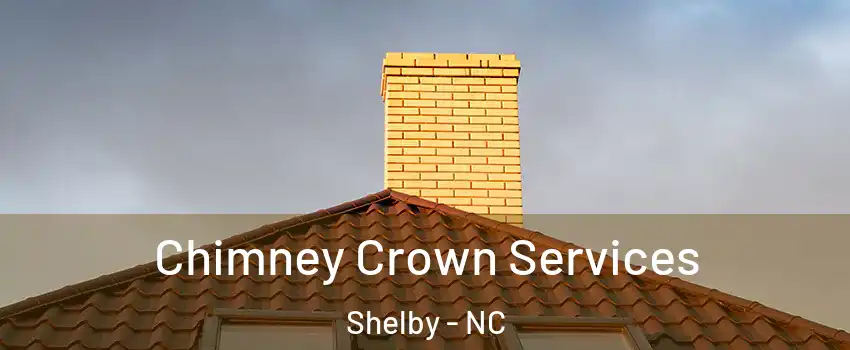  Chimney Crown Services Shelby - NC
