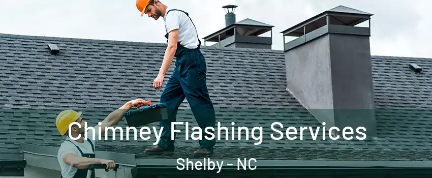  Chimney Flashing Services Shelby - NC