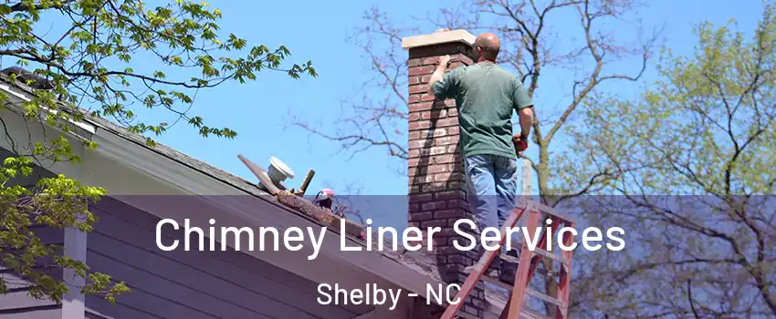  Chimney Liner Services Shelby - NC