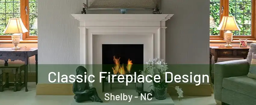  Classic Fireplace Design Shelby - NC