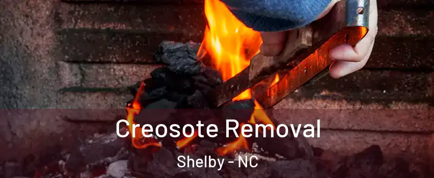  Creosote Removal Shelby - NC