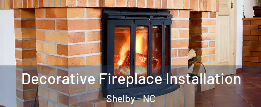  Decorative Fireplace Installation Shelby - NC