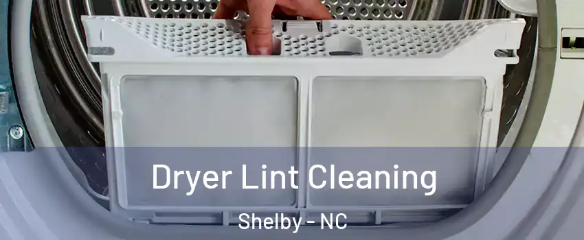  Dryer Lint Cleaning Shelby - NC