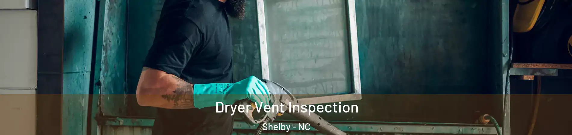  Dryer Vent Inspection Shelby - NC