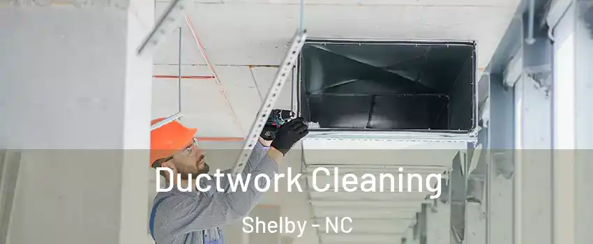  Ductwork Cleaning Shelby - NC