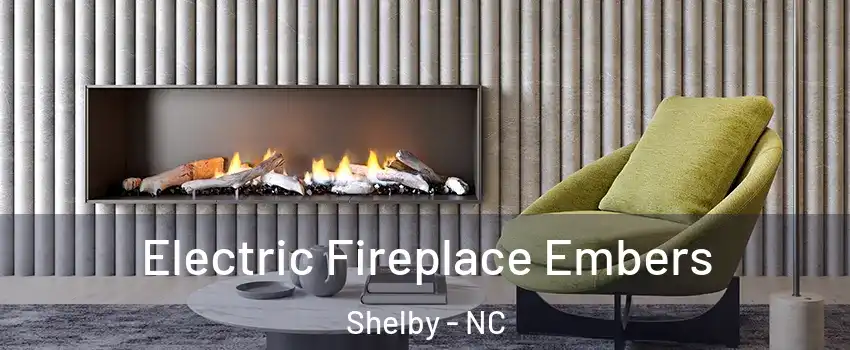  Electric Fireplace Embers Shelby - NC