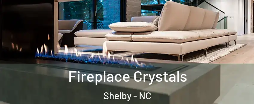  Fireplace Crystals Shelby - NC
