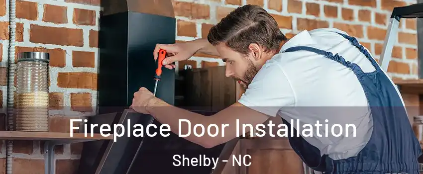  Fireplace Door Installation Shelby - NC