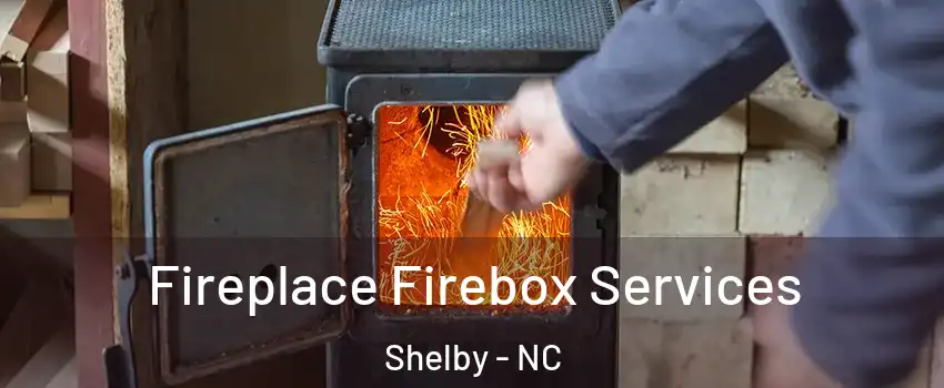  Fireplace Firebox Services Shelby - NC