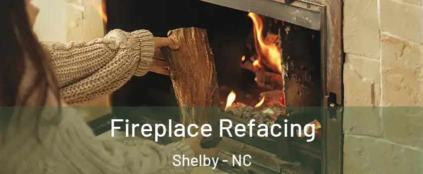  Fireplace Refacing Shelby - NC