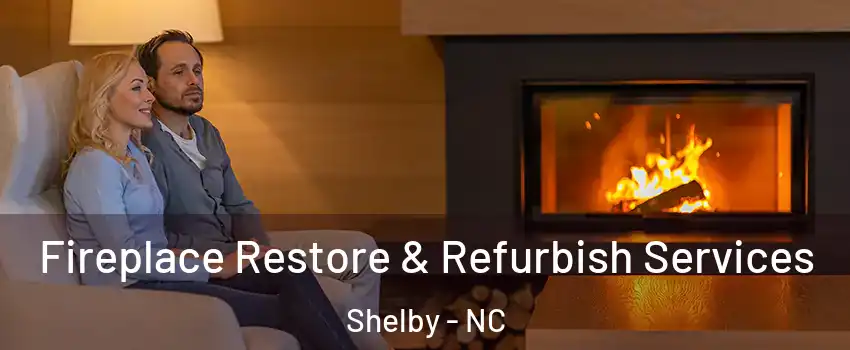  Fireplace Restore & Refurbish Services Shelby - NC