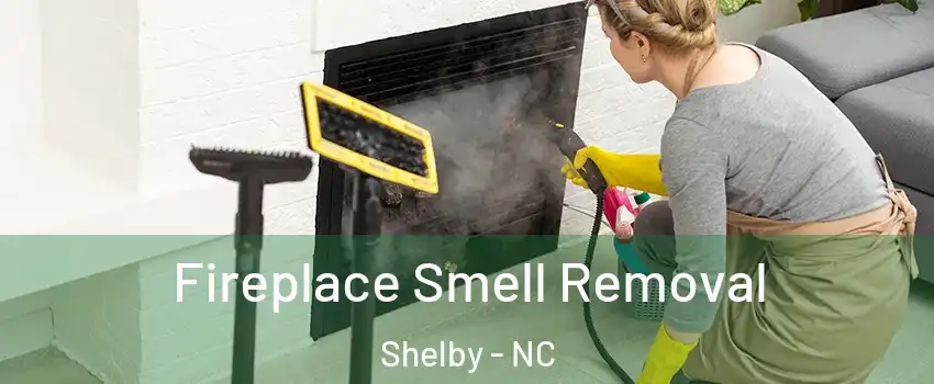  Fireplace Smell Removal Shelby - NC
