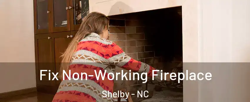  Fix Non-Working Fireplace Shelby - NC