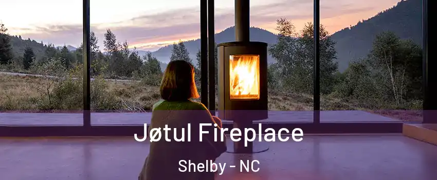  Jøtul Fireplace Shelby - NC