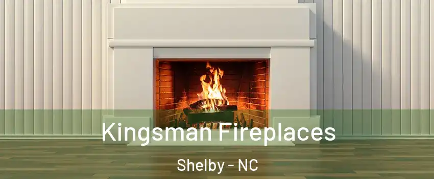  Kingsman Fireplaces Shelby - NC