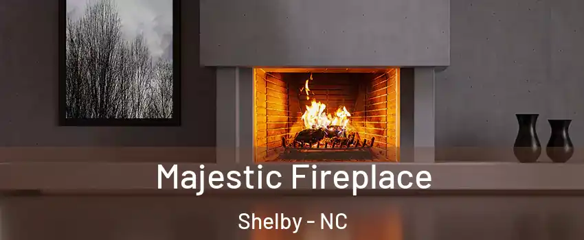  Majestic Fireplace Shelby - NC