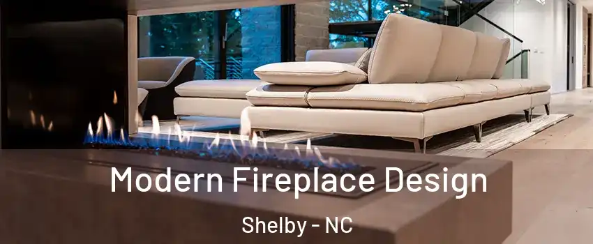  Modern Fireplace Design Shelby - NC