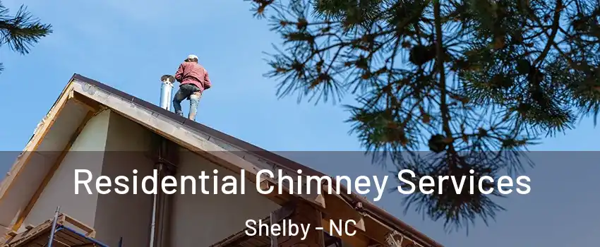  Residential Chimney Services Shelby - NC