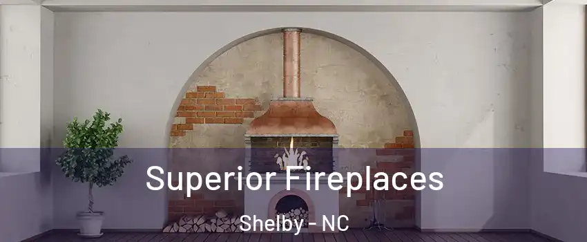  Superior Fireplaces Shelby - NC