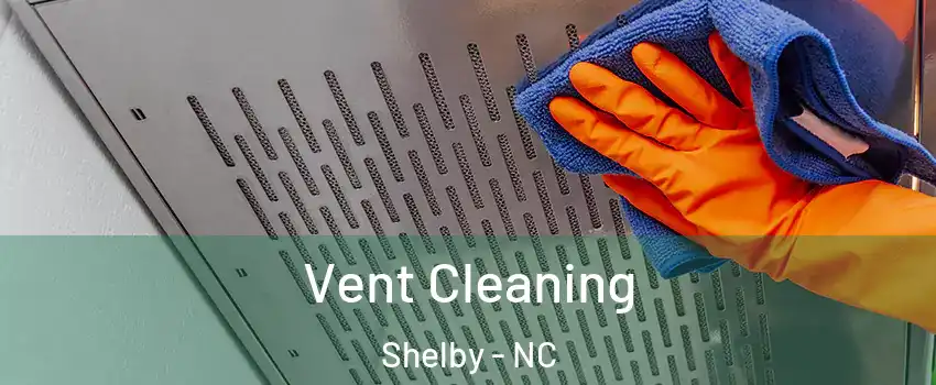  Vent Cleaning Shelby - NC