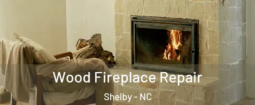  Wood Fireplace Repair Shelby - NC